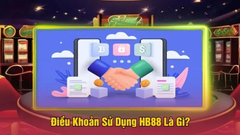 Điều Khoản Sử Dụng HB88 Là Gì?