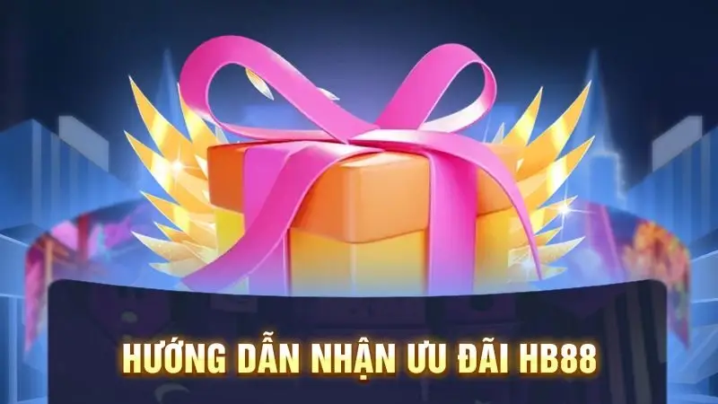 Hướng dẫn cách nhận khuyến mãi HB88 Hướng dẫn cách nhận khuyến mãi HB88