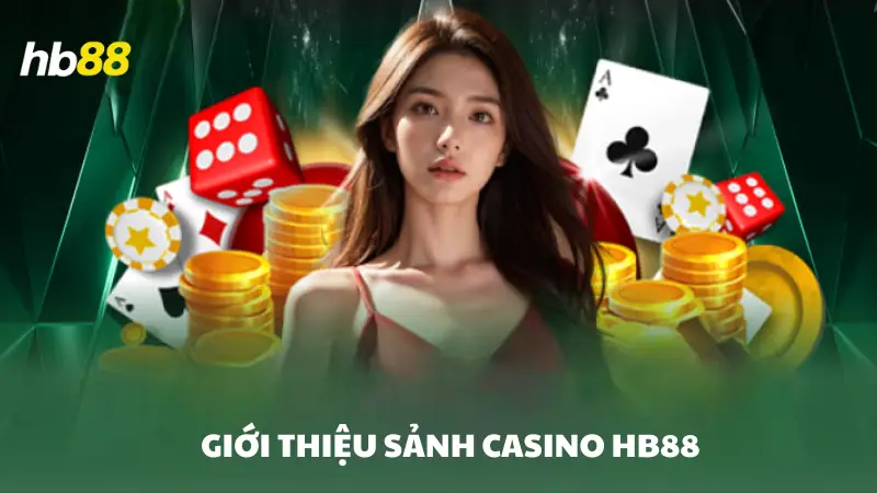 casino HB88 Giới thiệu sảnh casino HB88 hấp dẫn