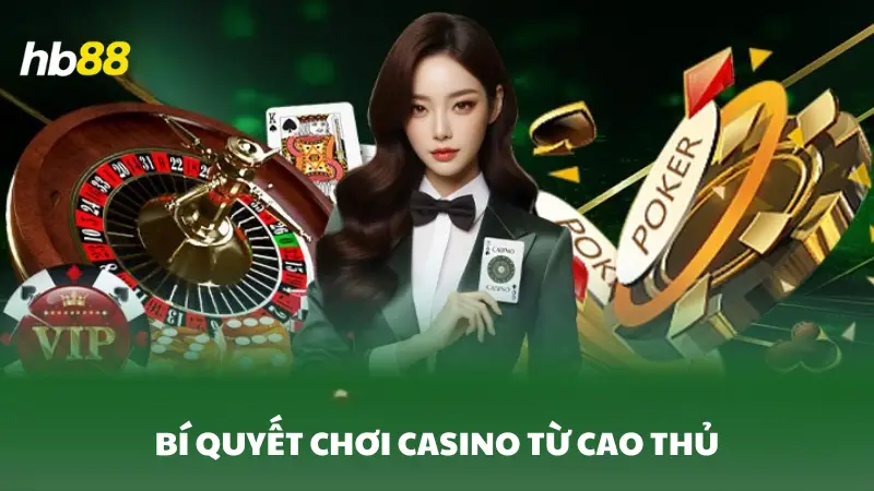 casino HB88 Bí quyết chơi casino từ cao thủ