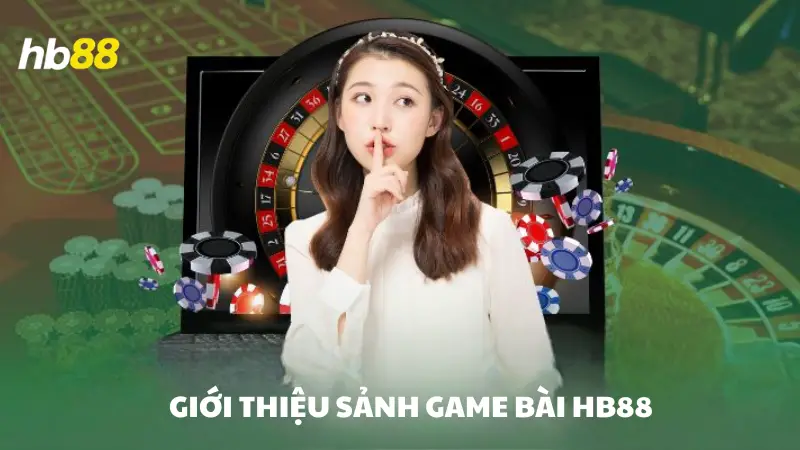 game bài HB88 Đôi nét sảnh game bài HB88