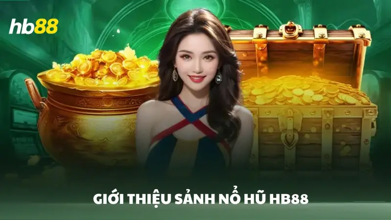 Nổ Hũ HB88 - Trải nghiệm slot hấp dẫn, thưởng hàng tỷ đồng