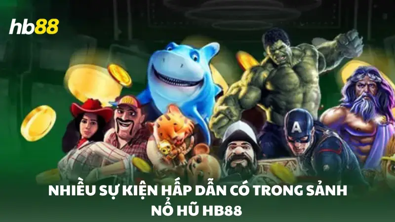 nổ hũ HB88 Nhiều sự kiện hấp dẫn dành cho người chơi