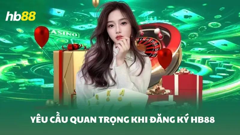 đăng ký HB88Yêu cầu quan trọng khi đăng ký HB88 Yêu cầu quan trọng khi đăng ký HB88