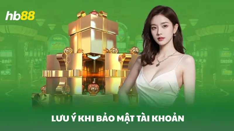 đăng nhập HB88 Lưu ý khi bảo mật tài khoản HB88