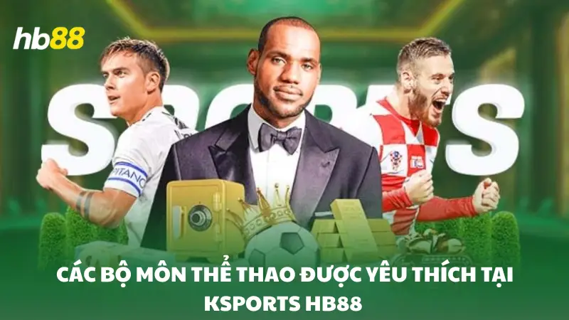 thể thao KSports HB88 Các bộ môn thể thao được yêu thích tại KSports